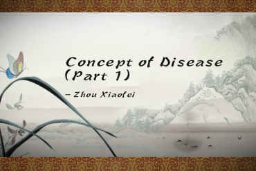 Concept of Disease (Part 2) – Zhou Xiaofei